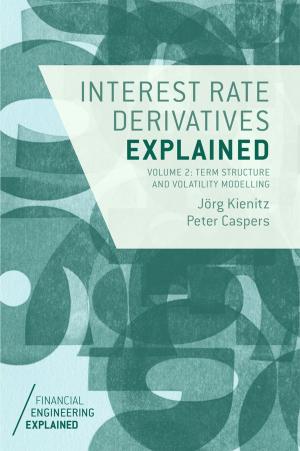 Cover of the book Interest Rate Derivatives Explained: Volume 2 by Simon Gleadall