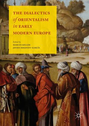 Cover of the book The Dialectics of Orientalism in Early Modern Europe by F. Bogel