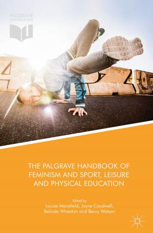 Cover of the book The Palgrave Handbook of Feminism and Sport, Leisure and Physical Education by Jan Eichler