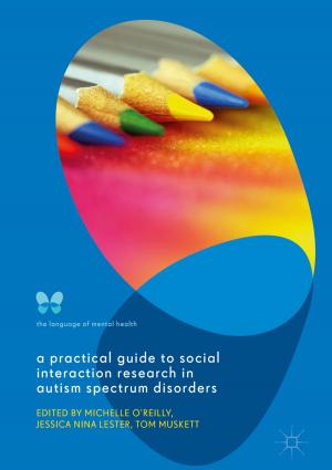 Cover of the book A Practical Guide to Social Interaction Research in Autism Spectrum Disorders by Vincent Campbell