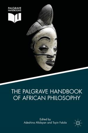Cover of the book The Palgrave Handbook of African Philosophy by Anthony Grafton, Garrett A. Sullivan, Jr