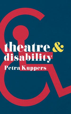 Cover of the book Theatre and Disability by Kepa Artaraz, Liz Cunningham, Michael Hill