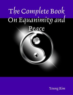 Cover of the book The Complete Book On Equanimity and Peace by Burr Cook