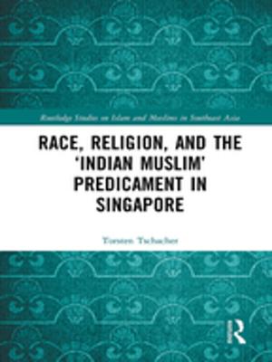 Book cover of Race, Religion, and the ‘Indian Muslim’ Predicament in Singapore