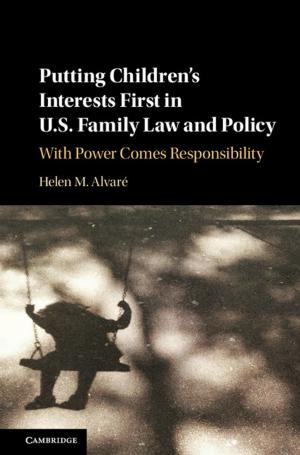 Cover of the book Putting Children's Interests First in US Family Law and Policy by Professor Christian R. Grose