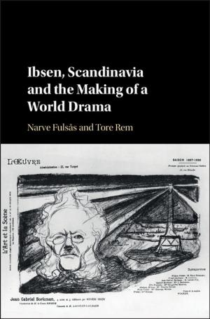 Cover of Ibsen, Scandinavia and the Making of a World Drama