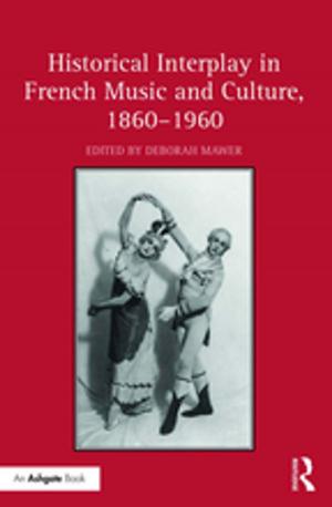 Cover of the book Historical Interplay in French Music and Culture, 1860–1960 by Phillip Mccallion, Matthew Janicki