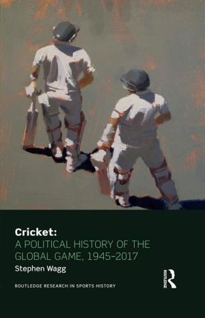 Cover of the book Cricket: A Political History of the Global Game, 1945-2017 by Boria Majumdar