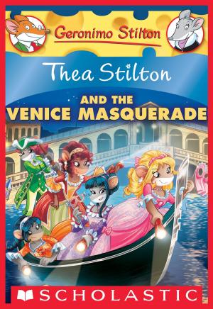 Cover of the book Thea Stilton and the Venice Masquerade: A Geronimo Stilton Adventure (Thea Stilton #26) by Scholastic