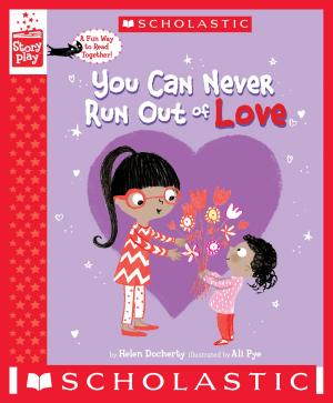 Cover of the book You Can Never Run Out of Love (A StoryPlay Book) by Tedd Arnold