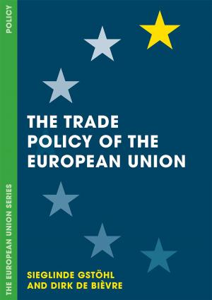 Cover of the book The Trade Policy of the European Union by Megan Alrutz, Julia Listengarten, M. Van Duyn Wood