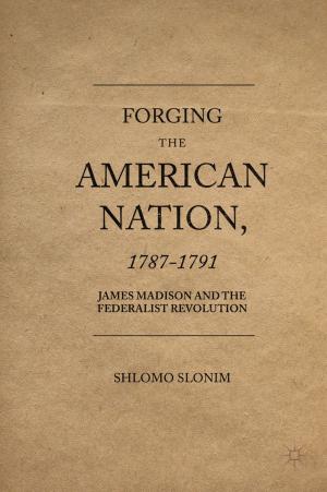 Cover of the book Forging the American Nation, 1787-1791 by Karen A. Ritzenhoff, Karen Randell