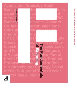 Cover of the book The Fundamentals of Branding by Jacqueline Bolton, Lynette Goddard, Michael Pearce, Richard Boon, Philip Roberts, Prof. Dan Rebellato, Professor Nadine Holdsworth