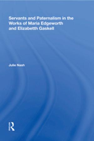 Cover of Servants and Paternalism in the Works of Maria Edgeworth and Elizabeth Gaskell