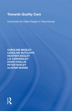 Cover of the book Towards Quality Care by Bradley S. Chilton, Stephen M. King, Viviane E. Foyou, J. Scott McDonald