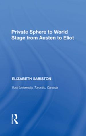 Cover of the book Private Sphere to World Stage from Austen to Eliot by Anna Todd