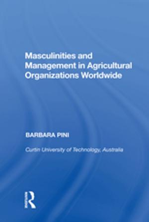 Cover of the book Masculinities and Management in Agricultural Organizations Worldwide by John Butt & Kathleen Tillotson