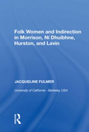 Cover of the book Folk Women and Indirection in Morrison, N�huibhne, Hurston, and Lavin by Murugan Anandarajan, Thompson S. H. Teo, Claire A. Simmers
