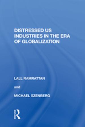 Cover of the book Distressed US Industries in the Era of Globalization by Roger Hawkins, Richard Towell