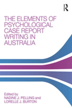 Cover of the book The Elements of Psychological Case Report Writing in Australia by Christopher J Alexander