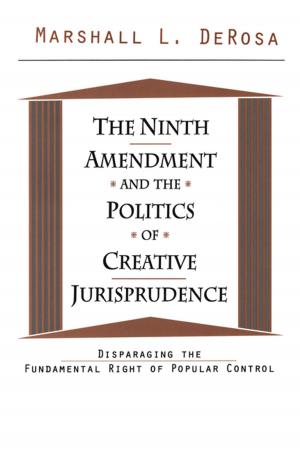 Book cover of The Ninth Amendment and the Politics of Creative Jurisprudence