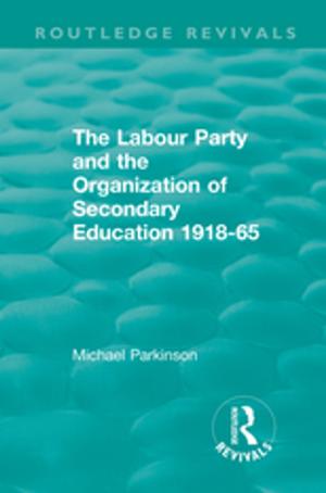 Cover of the book The Labour Party and the Organization of Secondary Education 1918-65 by Jamie C. Kassler