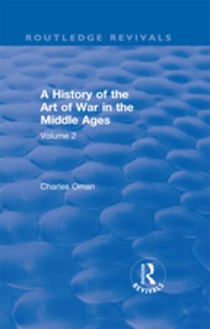 Book cover of Routledge Revivals: A History of the Art of War in the Middle Ages (1978)