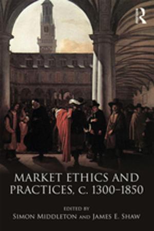 bigCover of the book Market Ethics and Practices, c.1300–1850 by 