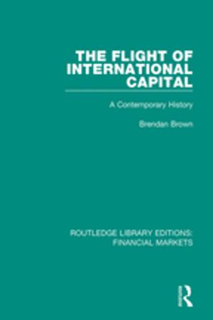 Cover of the book The Flight of International Capital by Dietmar Seel, Burkhard Ullrich, Florian Daniel Zepf, Siegfried Zepf