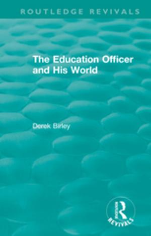 Cover of Routledge Revivals: The Education Officer and His World (1970)