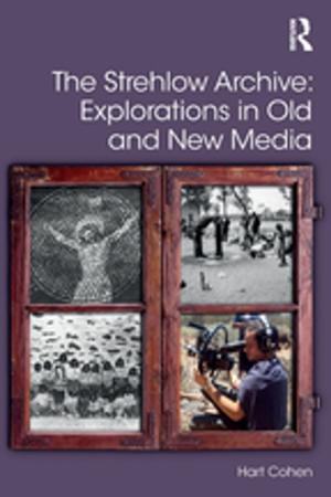 Cover of the book The Strehlow Archive: Explorations in Old and New Media by Diane Myers, David Wee