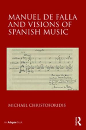 Cover of the book Manuel de Falla and Visions of Spanish Music by Daniel Washburn