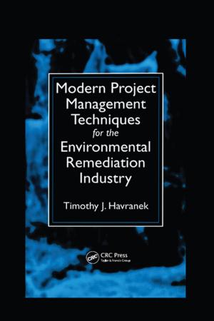 Cover of the book Modern Project Management Techniques for the Environmental Remediation Industry by Franjieh El Khoury, Antoine Zgheib