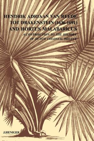 Cover of the book Hendrik Adriaan Van Reed Tot Drakestein 1636-1691 and Hortus, Malabaricus by Eliot O Sprague, Henry H Perritt, Jr.