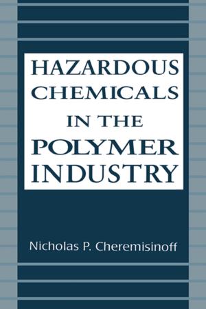 Cover of the book Hazardous Chemicals in the Polymer Industry by Amit Chatterjee