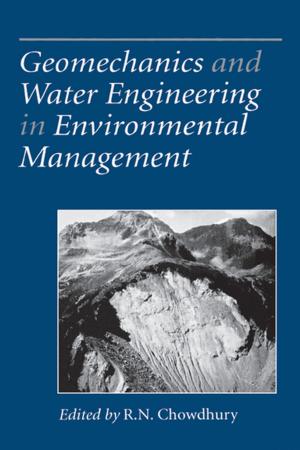 Cover of the book Geomechanics and Water Engineering in Environmental Management by Robert M. Del Vecchio, Bertrand Poulin, Pierre T. Feghali, Dilipkumar M. Shah, Rajendra Ahuja