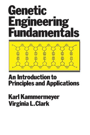 Cover of the book Genetic Engineering Fundamentals by Crista Arangala, Nicolas S. Luke, Karen A. Yokley