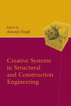 Cover of the book Creative Systems in Structural and Construction Engineering by Rodrigo A. Collazo, Christiane Goergen, Jim Q. Smith