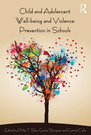 Cover of the book Child and Adolescent Wellbeing and Violence Prevention in Schools by George Fischer