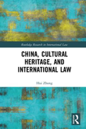 Cover of the book China, Cultural Heritage, and International Law by Diane Sabenacio Nititham