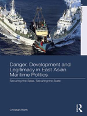 Cover of the book Danger, Development and Legitimacy in East Asian Maritime Politics by Gillian Lathey