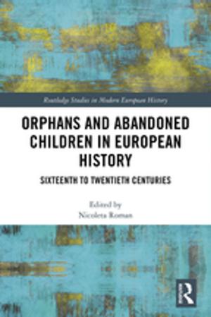 Cover of the book Orphans and Abandoned Children in European History by Mary Tiles