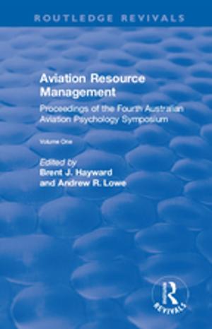 Cover of the book Aviation Resource Management: Proceedings of the Fourth Australian Aviation Psychology Symposium: v. 1 by Cecile Wright, P.J. Standen, Tina Patel
