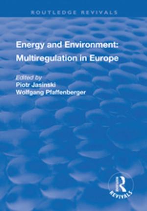 Cover of the book Energy and Environment: Multiregulation in Europe by Edmund Bosworth