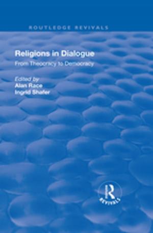 Cover of the book Religions in Dialogue: From Theocracy to Democracy by Gareth Reeves