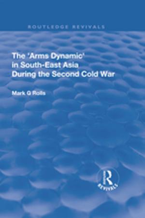 Cover of the book The Arms Dynamic in South-East Asia During the Second Cold War by Elizabeth Jacobs