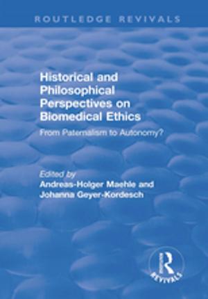 Cover of the book Historical and Philosophical Perspectives on Biomedical Ethics: From Paternalism to Autonomy? by Marcus Harmes, Victoria Bladen