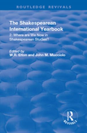 bigCover of the book The Shakespearean International Yearbook: Where are We Now in Shakespearean Studies? by 
