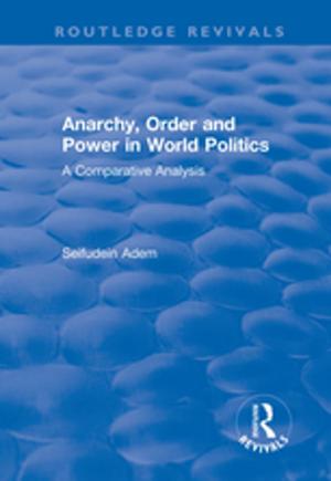 Cover of the book Anarchy, Order and Power in World Politics by Thomas Birtchnell, John Urry