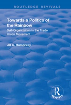 Cover of the book Towards a Politics of the Rainbow by Karen K. Gaul, Jackie Hiltz